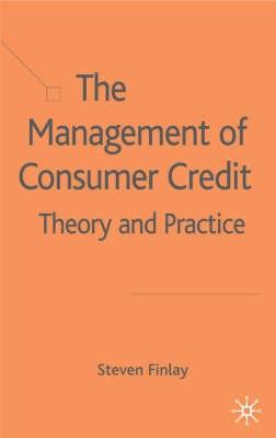 The Management Of Consumer Credit "Theory And Practice". Theory And Practice
