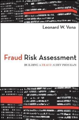 Fraud Risk Assessment. Building a Fraud Audit Program.