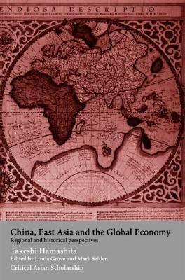 China, East Asia And The Global Economy "Regional And Historical Perspectives"