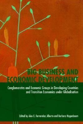 Big Business And Economic Development "Conglomerates And Economic Groups In Developing Countries And Tr"