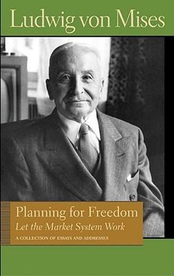 Planning For Freedom: Let The Market System Work. a Collection Of Essays And Addresses.