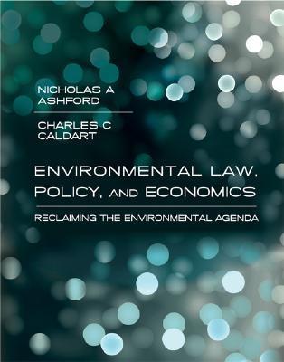 Environmental Law, Policy And Economics. Reclaiming The Environmental Agenda.