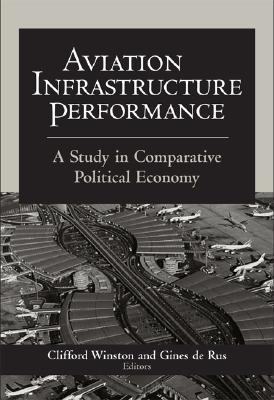 Aviation Infraestructure Performance "A Study In Comparative Political Economy". A Study In Comparative Political Economy