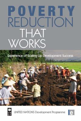 Poverty Reduction That Works "Experience Of Scaling Up Development Success". Experience Of Scaling Up Development Success