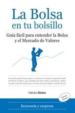 La Bolsa en tu Bolsillo "Guia Facil para Entender la Bolsa y el Mercado de Valores"