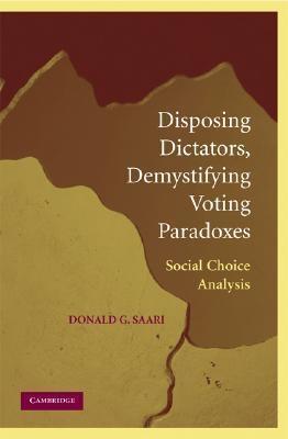 Disposing Dictators, Demystifying Voting Paradoxes "Social Choice Analysis"