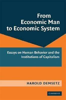 From Economic Man To Economic System "Essays On Human Behavior And The Institutions Of Capitalism"