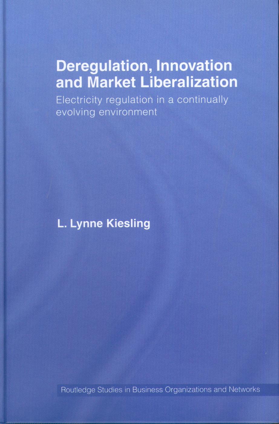 Deregulation, Innovation And Market Liberalization. Electricity Regulation In a Continually Evolving Env