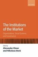 The Institutions Of The Market "Organizations, Social Systems, And Governance"