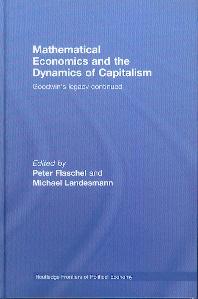 Mathematical Economics And The Dynamics Of Capitalism "Goodwin'S Legacy Continued". Goodwin'S Legacy Continued