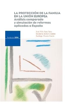 Proteccion de la Familia en la Union Europea "Analisis Comparado y Simulacion de Reformas Aplicadas a España". Analisis Comparado y Simulacion de Reformas Aplicadas a España