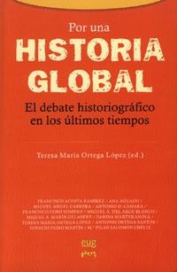Por una Historia Global. el Debate Historiografico en los Ultimos Tiempos