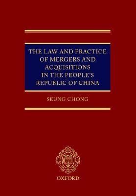 The Law And Practice Of Mergers And Acquisitions In The People'S Republic Of China.