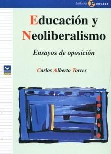 Educación y Neoliberalismo "Ensayos de Oposición". Ensayos de Oposición