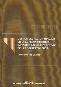 Gestion del Factor Trabajo en la Empresa Turistica. Vol.2 "Caracteristicas e Incentivos de las Contrataciones". Caracteristicas e Incentivos de las Contrataciones