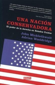 Una Nación Conservadora "El Poder de la Derecha en Estados Unidos". El Poder de la Derecha en Estados Unidos