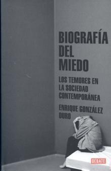 Biografía del Miedo "Los Temores en la Sociead Contemporánea". Los Temores en la Sociead Contemporánea