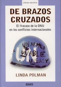 De Brazos Cruzados "El Fracaso de la Onu en los Conflictos Internacionales". El Fracaso de la Onu en los Conflictos Internacionales