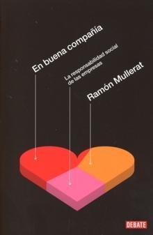 En Buena Compañía "La Responsabilidad Social de las Empresas". La Responsabilidad Social de las Empresas