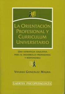 La Orientación Profesional y Curriculum Universitario. "Una Estrategia Educativa para el Desarrollo Profesional y Respon"