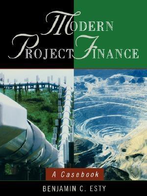 Modern Project Finance "A Casebook"
