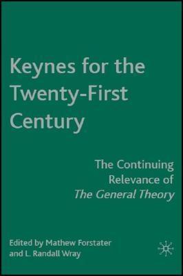 Keynes For The Twenty-First Century "The Continuing Relevance Of The General Theory"