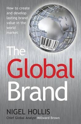 The Global Brand "How To Create And Develop Lasting Brand Value In The World Marke"