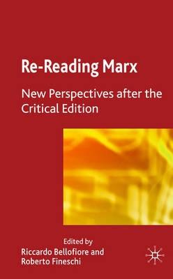 Re-Reading Marx "New Perspectives After The Critical Edition"