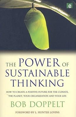 The Power Of Sustainable Thinking "How To Create a Positive Future For The Climate, The Planet, You". How To Create a Positive Future For The Climate, The Planet, You