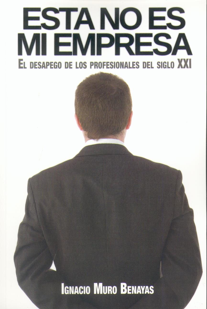 Esta no es mi Empresa. El desapego de los profesionales del Siglo XXI