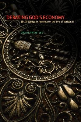 Debating God S Economy "Social Justice In America On The Eve Of Vatican Ii". Social Justice In America On The Eve Of Vatican Ii