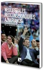 Neoliberales, Neoconservadores, Aznarianos "Ensayos sobre el Pensamiento de la Derecha Lenguaraz". Ensayos sobre el Pensamiento de la Derecha Lenguaraz