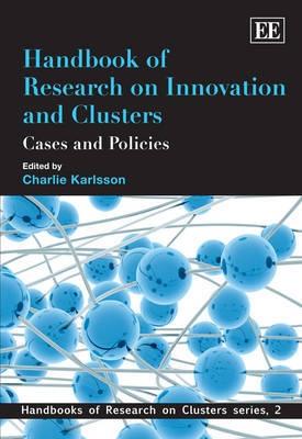 Handbook Of Reseach On Innovation And Clusters "Cases And Policies". Cases And Policies