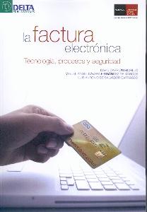 La Factura Electrónica. Tecnología, Procesos y Seguridad