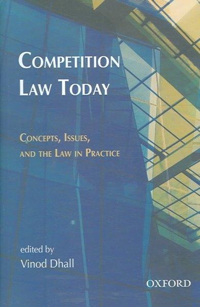 Competition Law Today "Concepts, Issues And The Law In Practice"