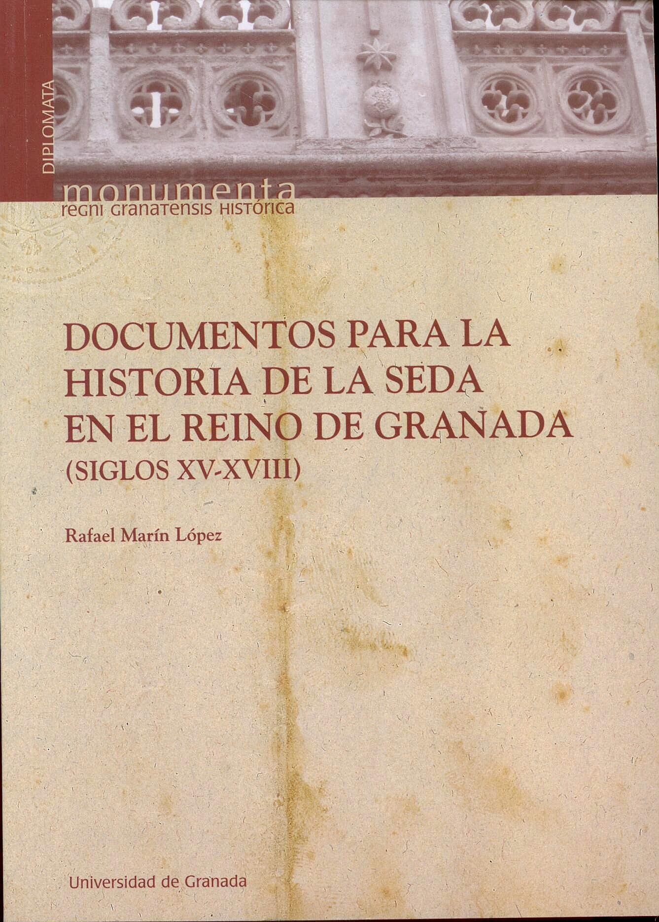 Documentos para la Historia de la Seda en el Reino de Granada. Siglos Xv-Xviii.
