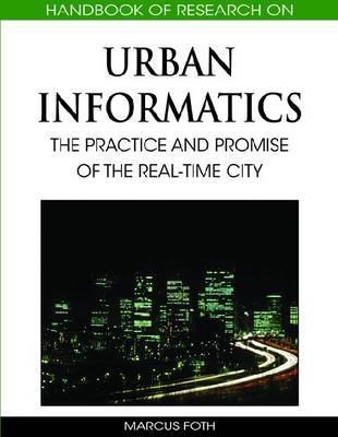 Handbook Of Research On Urban Informatics "The Practice And Promise Of The Real-Time City"