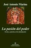 La Pasión del Poder "Teoría y Práctica de la Dominación". Teoría y Práctica de la Dominación