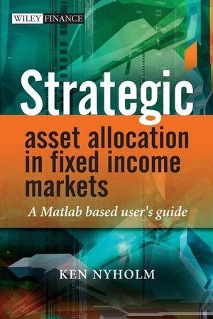 Strategic Asset Allocation In Fixed Income Markets. a Matlab Based User'S Guide.