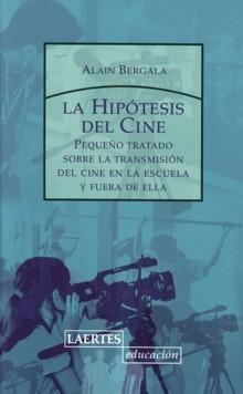 La Hipotesis del Cine "Pequeño Tratado sobre la Transmisión del Cine en la Escuela..."