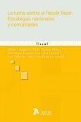 La Lucha contra el Fraude Fiscal. "Estrategias Nacionales y Comunitarias.". Estrategias Nacionales y Comunitarias.