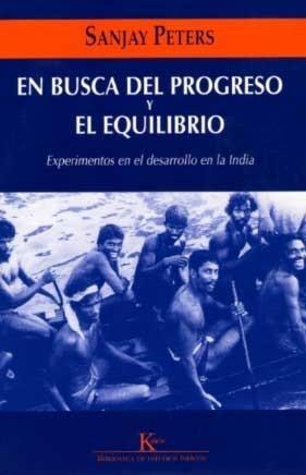 En Busca del Progreso y el Equilibrio "Experimentos en el Desarrollo en la India"