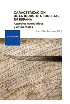 Caracterizacion de la Industria Forestal en España.