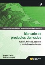 Mercado de Productos Derivados "Futuros, Forwards, Opciones y Productos Estructurados". Futuros, Forwards, Opciones y Productos Estructurados