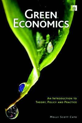 Green Economics "An Introduction To Theory, Policy And Practice"