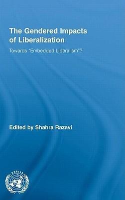 The Gendered Impacts Of Liberalization Policies: Towards "Embedded" Liberalism?