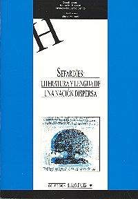 Sefardies. Literatura y Lenguaje de una Nacion Dispersa