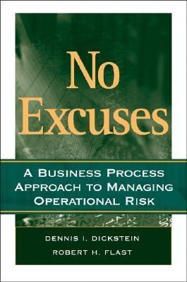 No Excuses "A Business Process Approach To Managing Operational Risk"