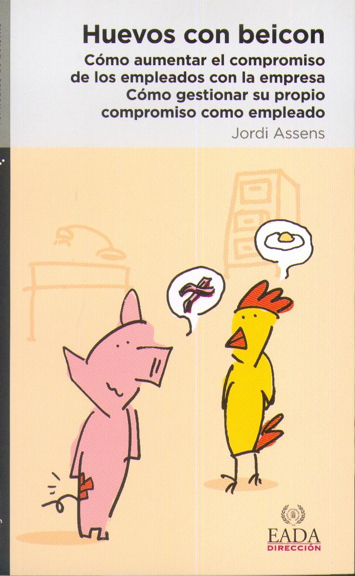 Huevos con Bacon "Como Aumentar el Compromiso de los Empleados con la Empresa". Como Aumentar el Compromiso de los Empleados con la Empresa