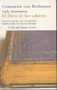 El Libro de los Saberes "Conversaciones con los Grandes Intelectuales de nuestro Tiempo". Conversaciones con los Grandes Intelectuales de nuestro Tiempo